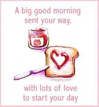 A big good morning sent your way, with lots of love to start your day - Images and gifs for social networks