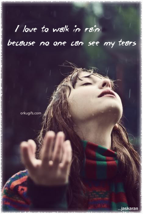I love to walk in the rain because no one can see my tears - Images and gifs for social networks